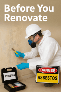 Asbestos testing safety for home renovations. Worker in protective gear testing for asbestos in a home, with signs warning of asbestos danger and the text 'Before You Renovate'